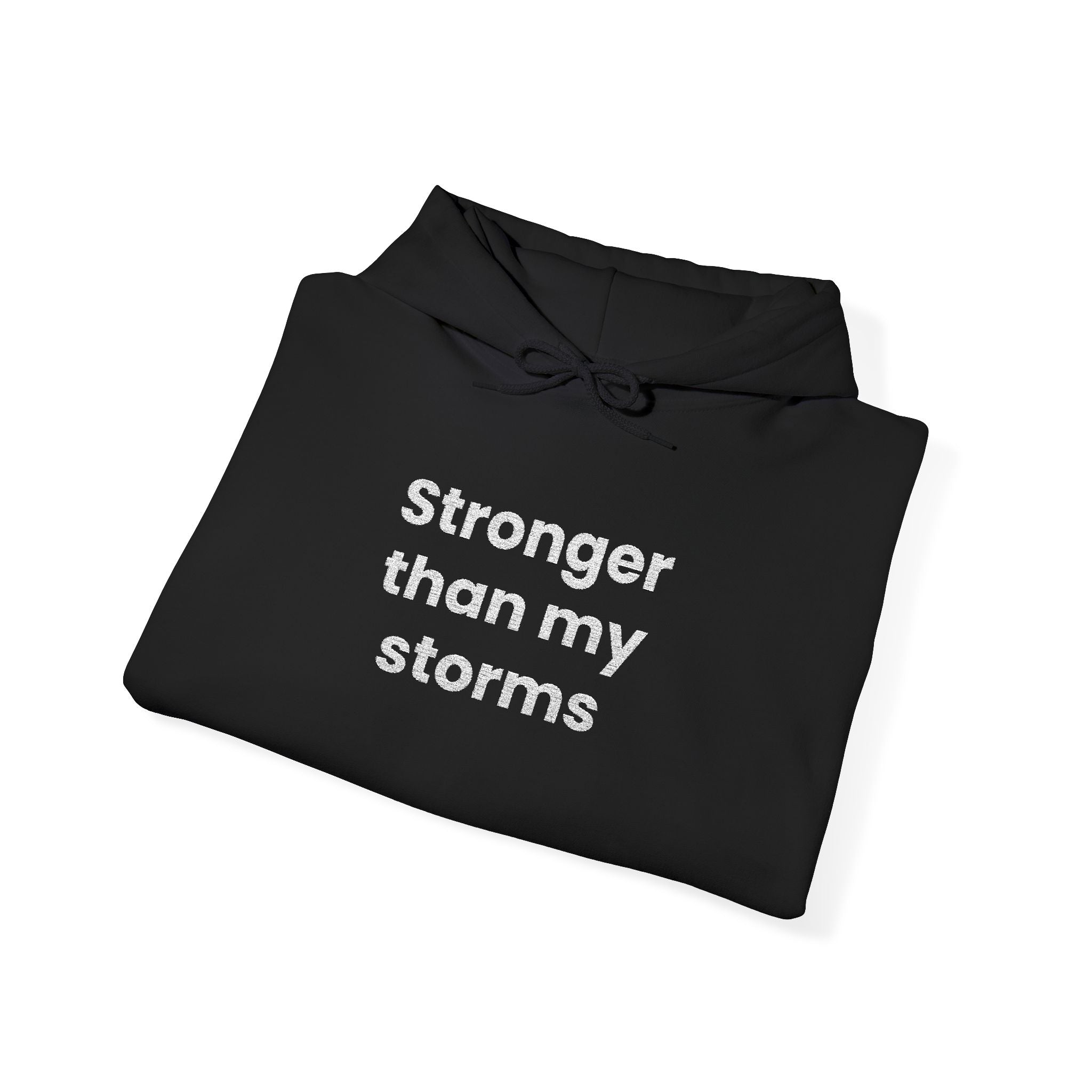 Stronger Than my Storms! Hooded Sweatshirt