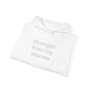 Stronger Than my Storms! Hooded Sweatshirt