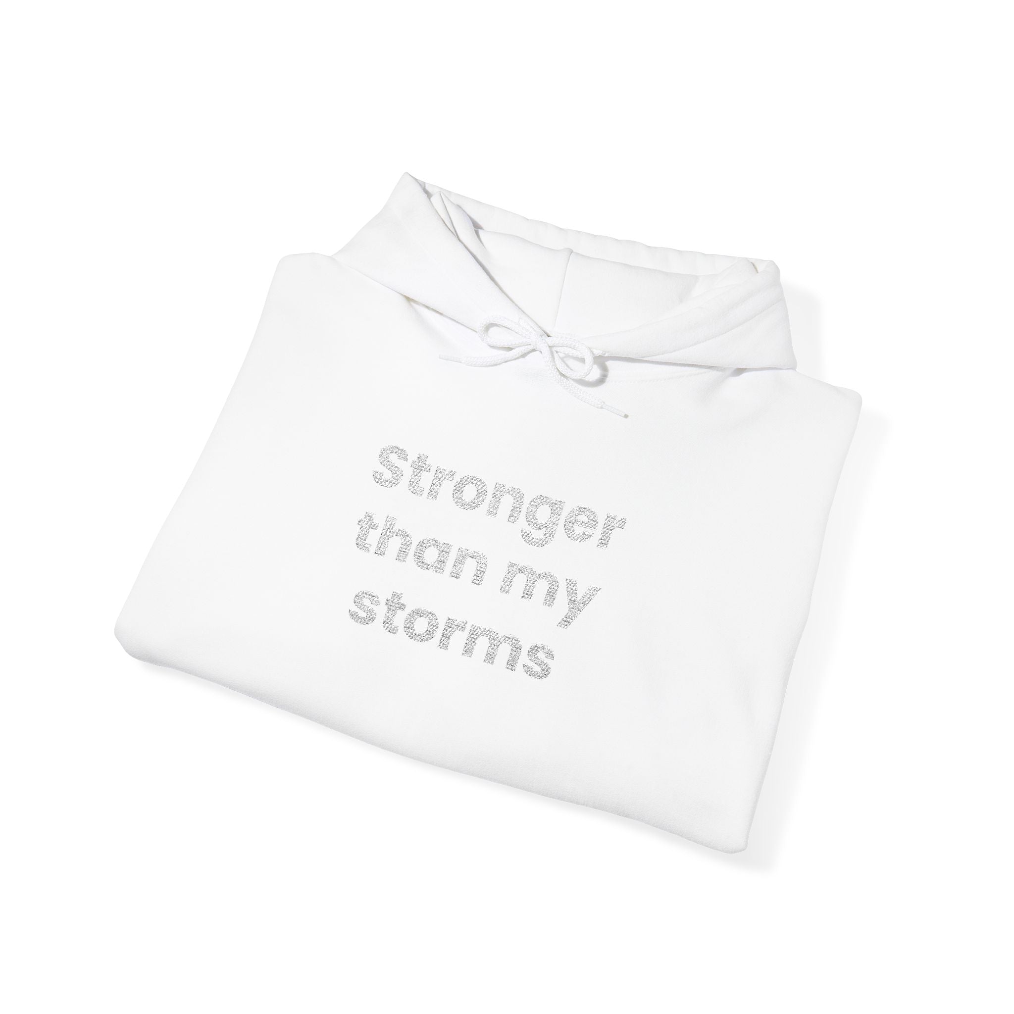 Stronger Than my Storms! Hooded Sweatshirt