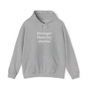 Stronger Than my Storms! Hooded Sweatshirt