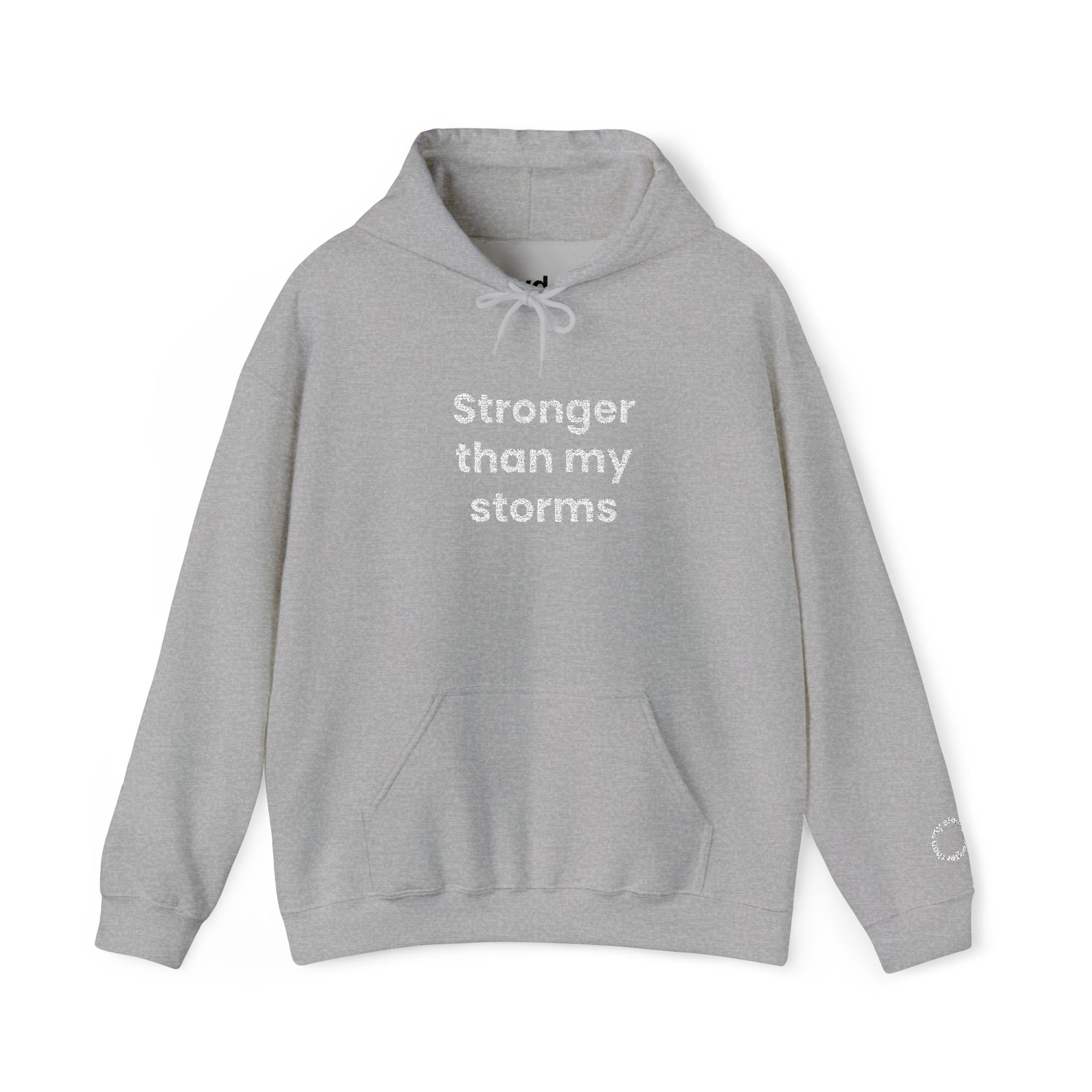 Stronger Than my Storms! Hooded Sweatshirt