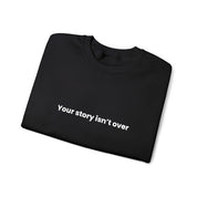 'Your Story Isn't Over - Believe' Crewneck Sweatshirt