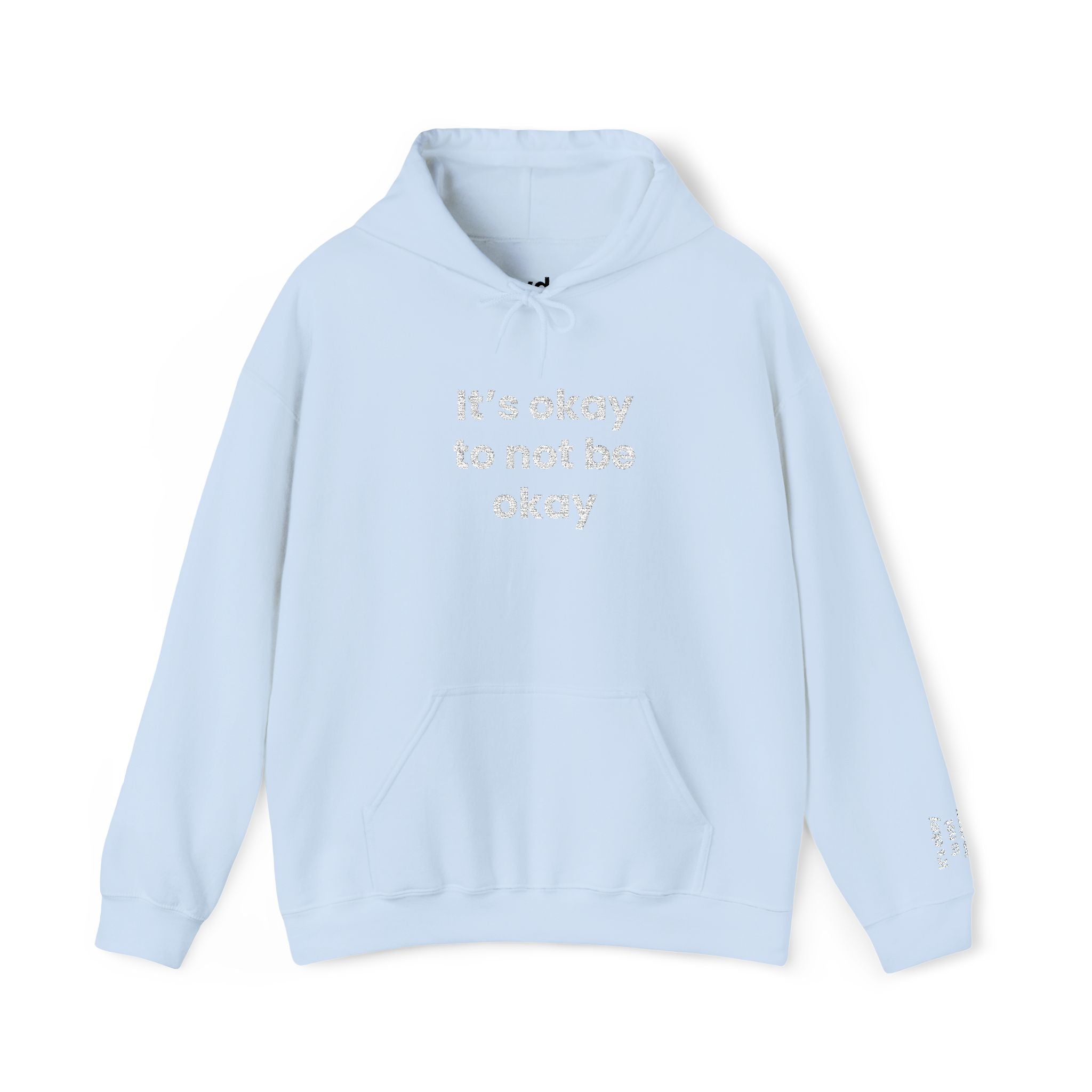 It’s okay to not be okay! Hooded Sweatshirt