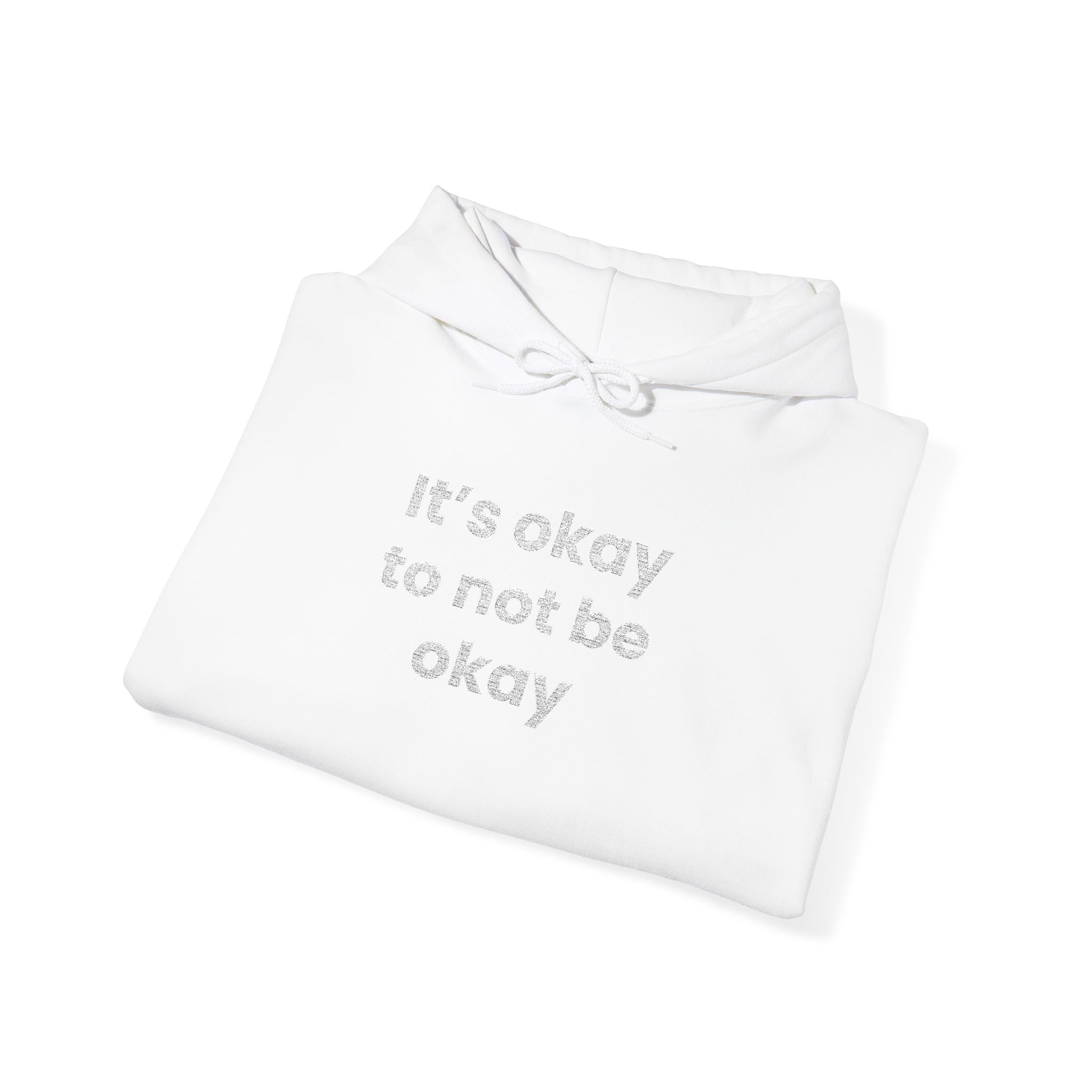 It’s okay to not be okay! Hooded Sweatshirt