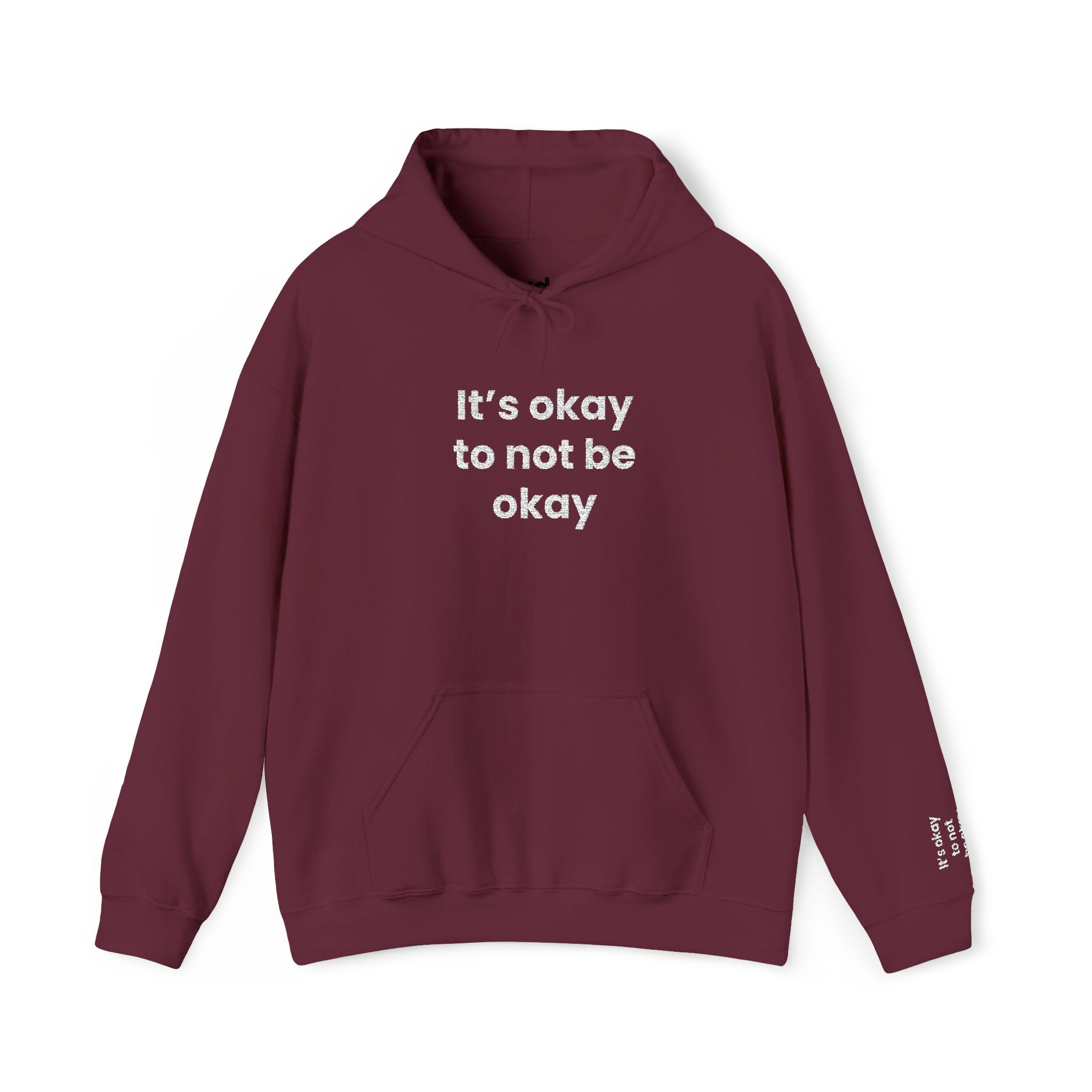It’s okay to not be okay! Hooded Sweatshirt