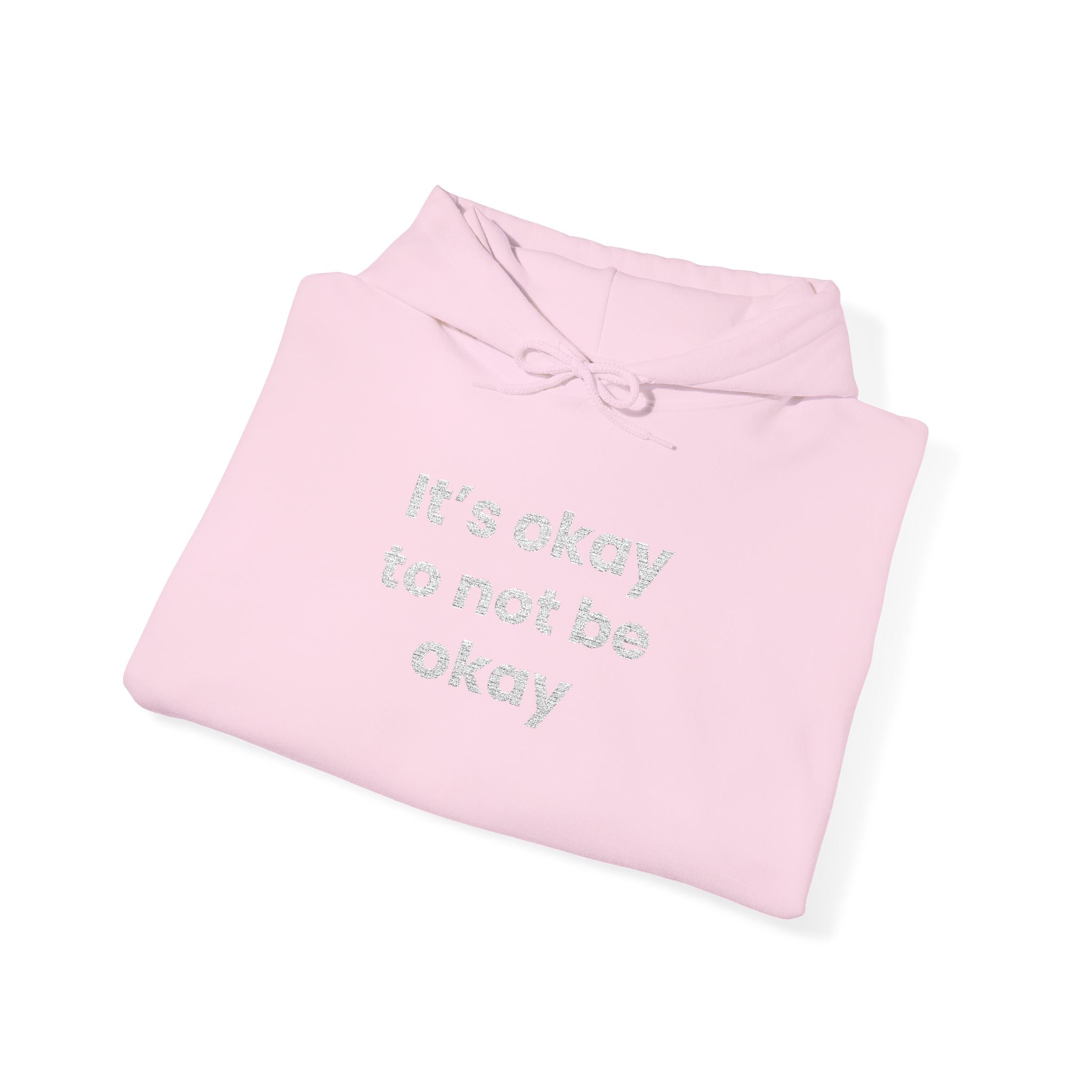 It’s okay to not be okay! Hooded Sweatshirt