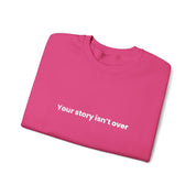 'Your Story Isn't Over - Believe' Crewneck Sweatshirt
