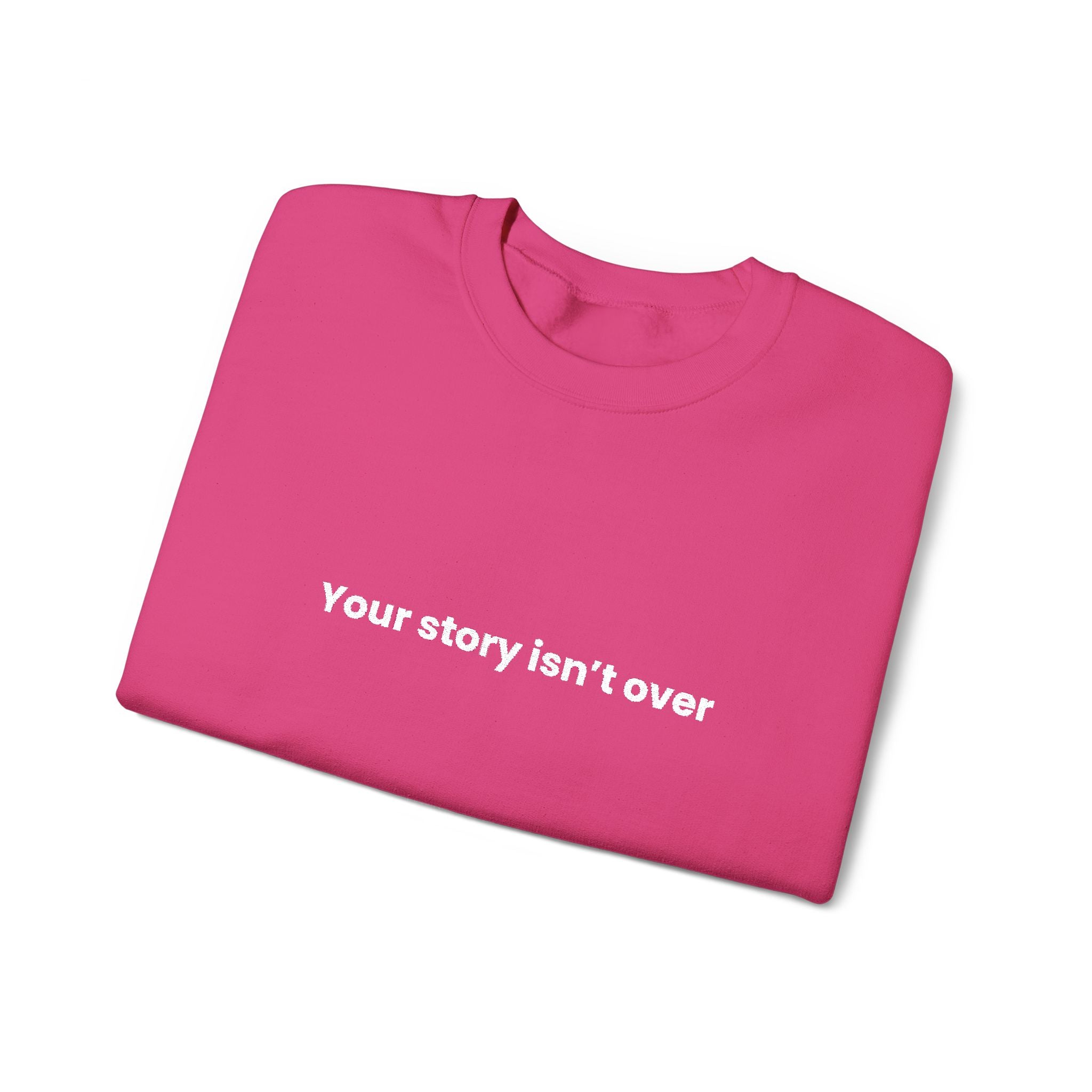 'Your Story Isn't Over - Believe' Crewneck Sweatshirt