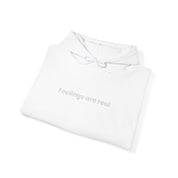 Feelings are REAL- Hoodie