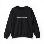 'Your Story Isn't Over - Believe' Crewneck Sweatshirt
