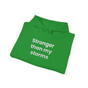Stronger Than my Storms! Hooded Sweatshirt
