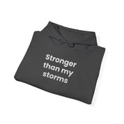 Stronger Than my Storms! Hooded Sweatshirt