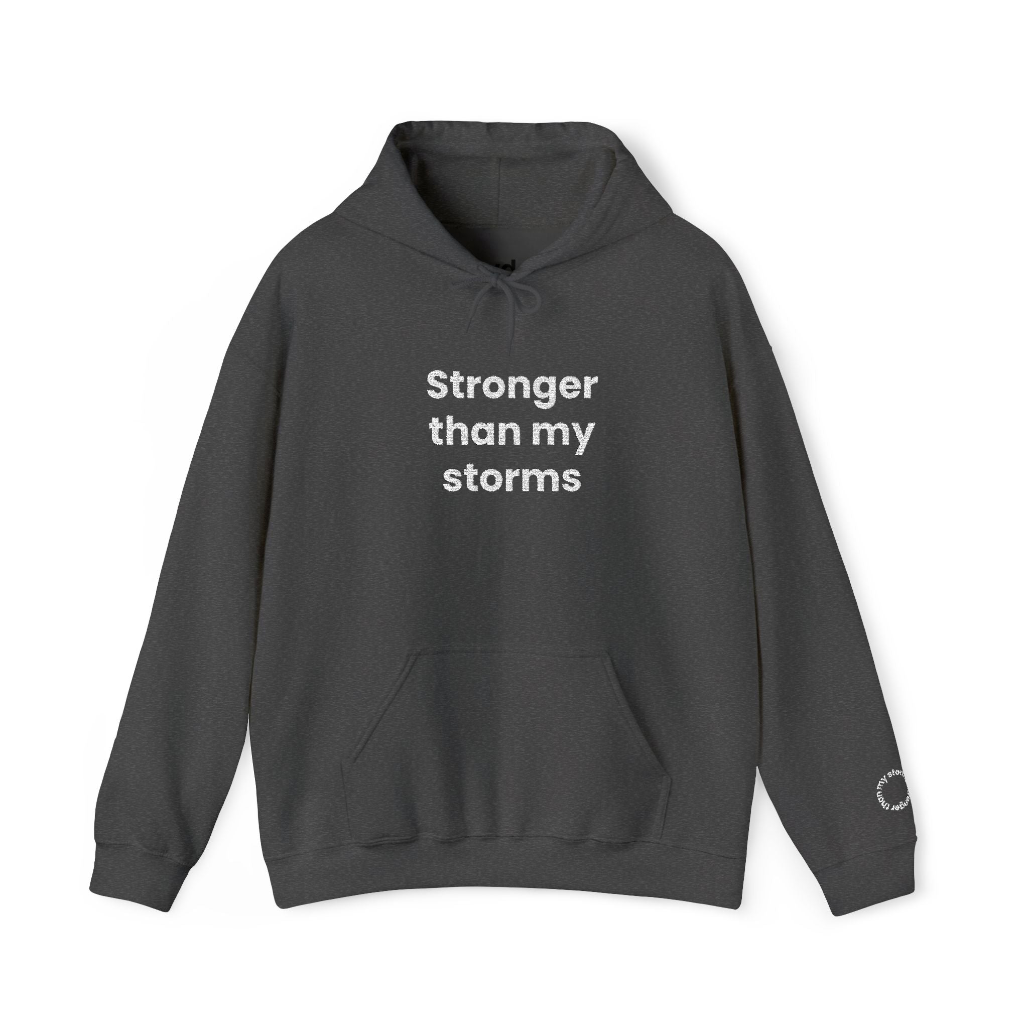 Stronger Than my Storms! Hooded Sweatshirt