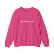 'Your Story Isn't Over - Believe' Crewneck Sweatshirt