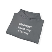 Stronger Than my Storms! Hooded Sweatshirt