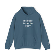 It’s okay to not be okay! Hooded Sweatshirt