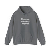 Stronger Than my Storms! Hooded Sweatshirt