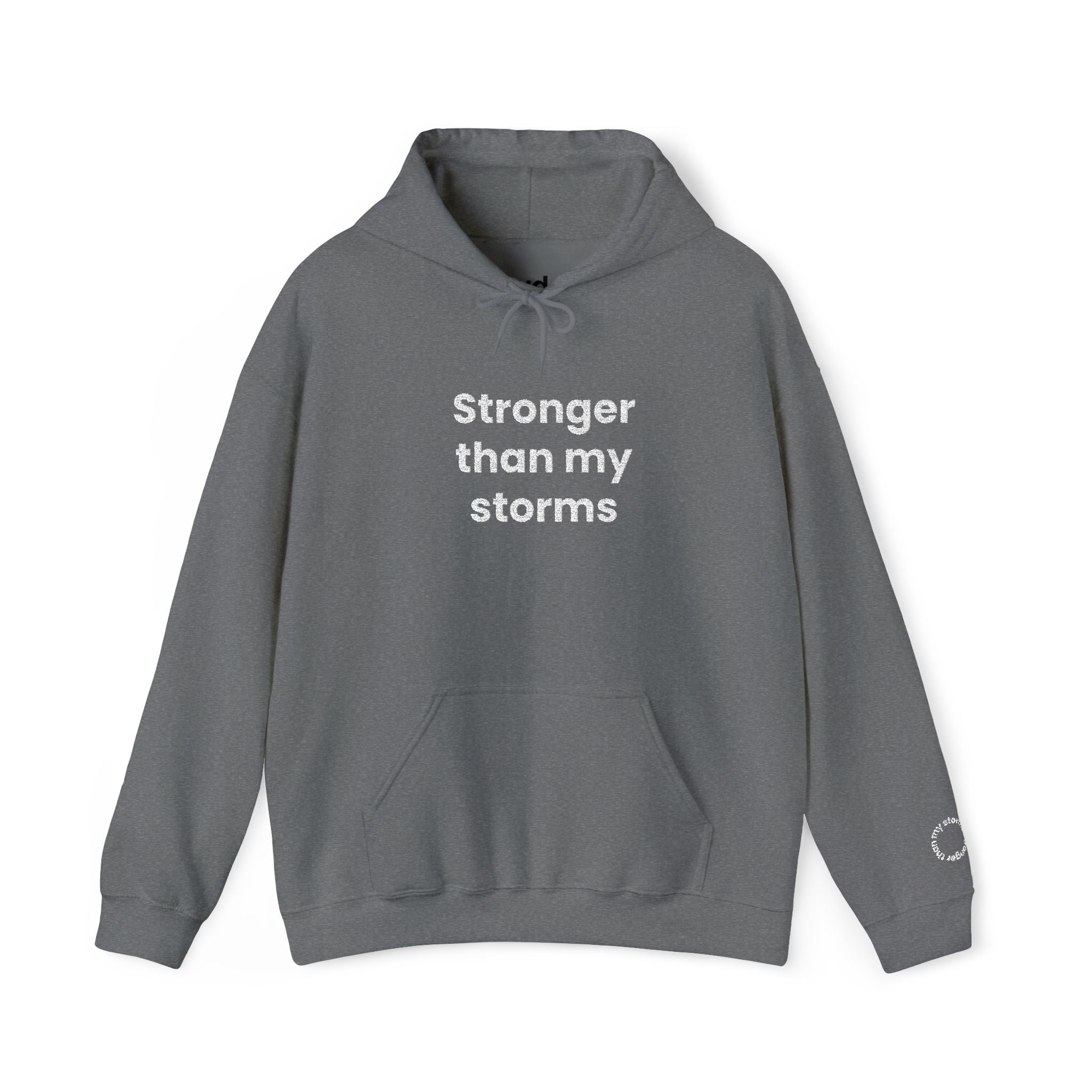 Stronger Than my Storms! Hooded Sweatshirt