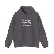 Stronger Than my Storms! Hooded Sweatshirt