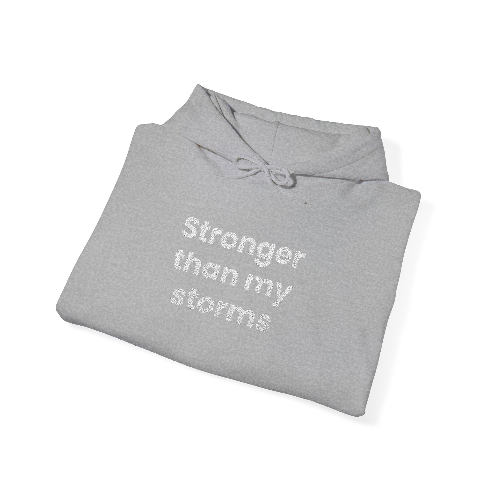 Stronger Than my Storms! Hooded Sweatshirt