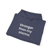 Stronger Than my Storms! Hooded Sweatshirt