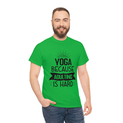 Yoga because adulting is hard - Unisex Heavy Cotton Tee